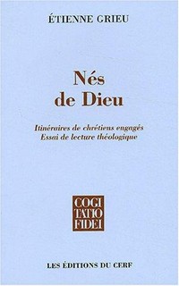 Nés de Dieu : itinéraires de chrétiens engagés : essai de lecture théologique /