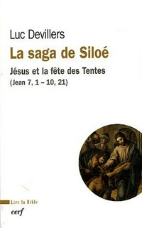 La saga de Siloé : Jésus et la fête des tentes (Jean 7,1-10,21) /
