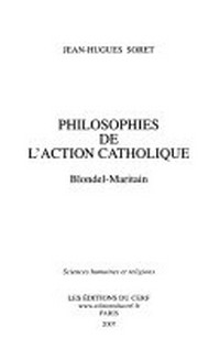 Philosophies de l'Action catholique : Blondel-Maritain /