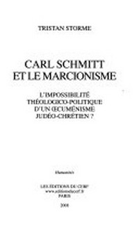 Carl Schmitt et le marcionisme : l'impossibilité théologico-politique d'un oecuménisme judéo-chrétien? /