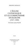 L'Église catholique et le communisme en Europe (1917-1989) : de Lénine à Jean-Paul II /