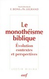 Le monothéisme biblique : évolution, contextes et perspectives /