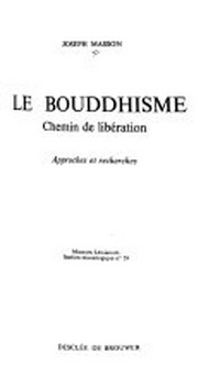 Le bouddhisme : chemin de libération : approches et recherches /