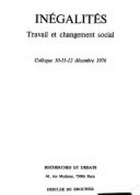 Inégalités : travail et changement social : colloque 10-11-12 décembre 1976.