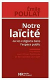 Notre laïcité!, ou, Les religions dans l'espace public : entretiens avec Olivier Bobineau et Bernadette Sauvaget /