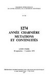 1274 année charnière: mutations et continuités : Lyon-Paris, 30 septembre - 5 octobre 1974 : colloques internationaux du Centre national de la recherche scientifique : nº 558.