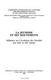 La jeunesse et ses mouvements : influence sur l'évolution des sociétés aux XIXe et XXe siècles /