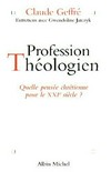 Profession théologien : quelle pensée chrétienne pour le XXIe siècle? /