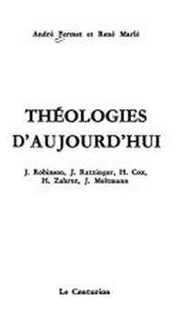 Théologies d'aujourd'hui : J. Robinson, J. Ratzinger, H. Cox, H. Zahrnt, J. Moltmann /