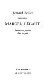 Bernard Feillet interroge Marcel Légaut : patience et passion d'un croyant.