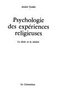 Psychologie des expériences religieuses : le désir et la réalité /