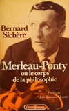 Merleau-Ponty ou le corps de la philosophie /
