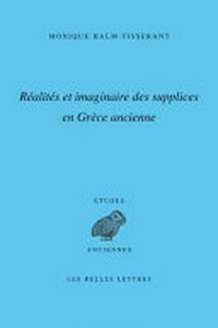 Réalités et imaginaire des supplices en Grèce ancienne /