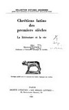 Chrétiens latins des premiers siècles : la littérature et la vie /