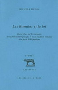 Les romains et la loi : recherches sur les rapports de la philosophie grecque et de la tradition romaine à la fin de la République /