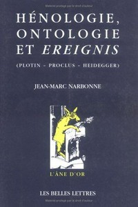 Hénologie, ontologie et Ereignis : (Plotin, Proclus, Heidegger) /