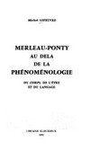 Merleau-Ponty au delà de la phénoménologie : du corps, de l'être et du langage /