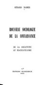 Rousseau sociologue de la connaissance : de la créativité au machiavélisme /