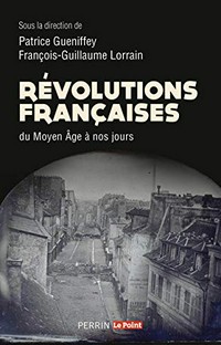 Révolutions françaises : du Moyen Âge à nos jours /