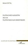 Plotin chez Augustin : suivi de Plotin face aux gnostiques /