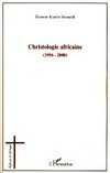 Christologie africaine : 1956-2000 : histoire et enjeux /