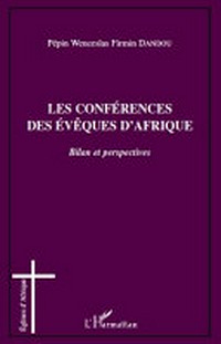 Les conférences des évêques d'Afrique : bilan et perspectives /