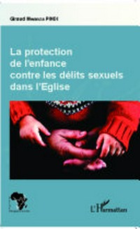 La protection de l'enfance contre les délits sexuels dans l'Église /