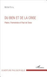 Du bien et de la crise : Platon, Parménide et Paul de Tarse /