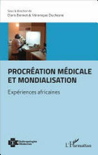Procréation médicale et mondialisation : expériences africaines /