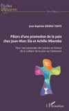 Piliers d'une promotion de la paix chez Jean-Marc Ela et Achille Mbembe : pour une pastorale des jeunes en faveur de la culture de la paix au Cameroun /