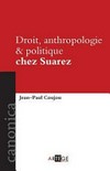 Droit, anthropologie & politique chez Suárez /