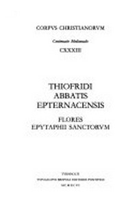 Thiofridi abbatis Epternacensis Flores epytaphii sanctorum /
