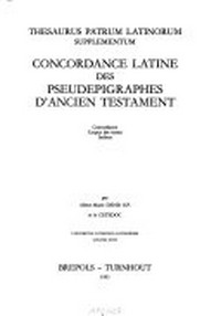 Concordance latine des Pseudoepigraphes d'Ancien Testament : concordance, corpus des textes, indices /