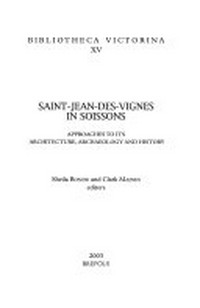 Saint-Jean-des-Vigne in Soissons : approaches to its architecture, archaeology and history /
