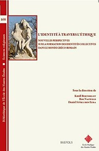 L'identité à travers l'éthique : nouvelles perspectives sur la formation des identités collectives dans le monde gréco-romain /