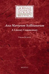 Acta martyrum Scillitanorum : a literary commentary /