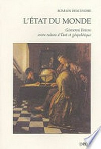 L'état du monde : Giovanni Botero entre raison d'état et géopolitique /