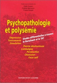 Psychopathologie et polysémie : études différentielles à travers le Rorschach et le TAT : dépression, toxicomanie, simulation, plainte douloureuse, lombalgies, persécution, obsession, faux-self /
