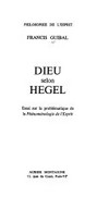Dieu selon Hegel : essai sur la problématique de la "Phénoménologie de l'Esprit" /