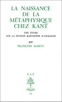 La naissance de la métaphysique chez Kant : une étude sur la notion kantienne d'analogie /