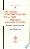 Trois homélies pseudo-chrysostomiennes sur la Pâque comme oeuvre d'Apollinaire de Laodicée : attribution et étude théologique /