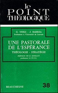 Une pastorale de l'espérance : théologie, stratégie /