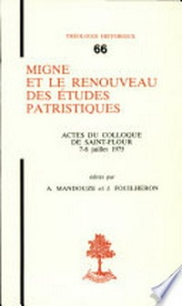 Migne et le renouveau des études patristiques : actes du colloque de Saint-Flour, 7-8 juillet 1975 /
