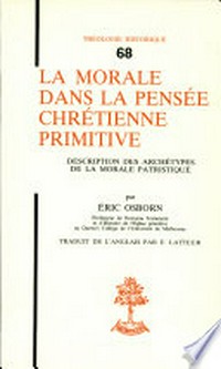 La morale dans la pensée chrétienne primitive : description des archétypes de la morale patristique /