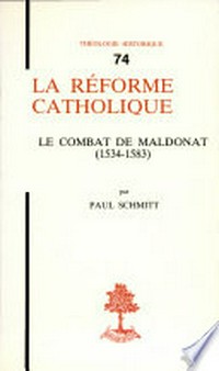 La réforme catholique : le combat de Maldonat (1534-1583) /