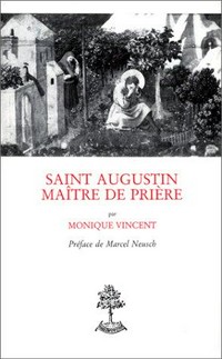 Saint Augustin maître de prière d'après les Enarrationes in Psalmos /