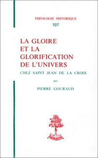 La gloire et la glorification de l'univers materiel chez saint Jean de la Croix /