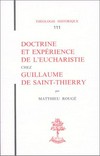 Doctrine et expérience de l'Eucharistie chez Guillaume de Saint-Thierry /
