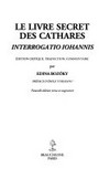 Le livre secret des Cathares : Interrogatio Iohannis /