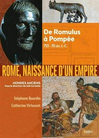 Rome, naissance d'un empire : de Romulus à Pompée, 753-70 avant J.-C. /